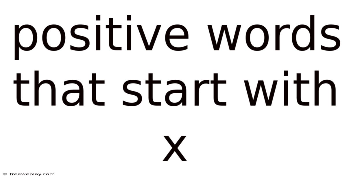 Positive Words That Start With X