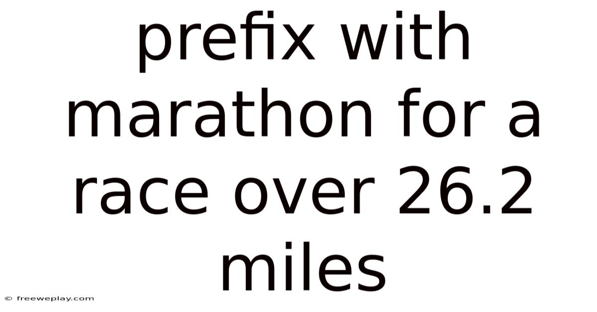 Prefix With Marathon For A Race Over 26.2 Miles