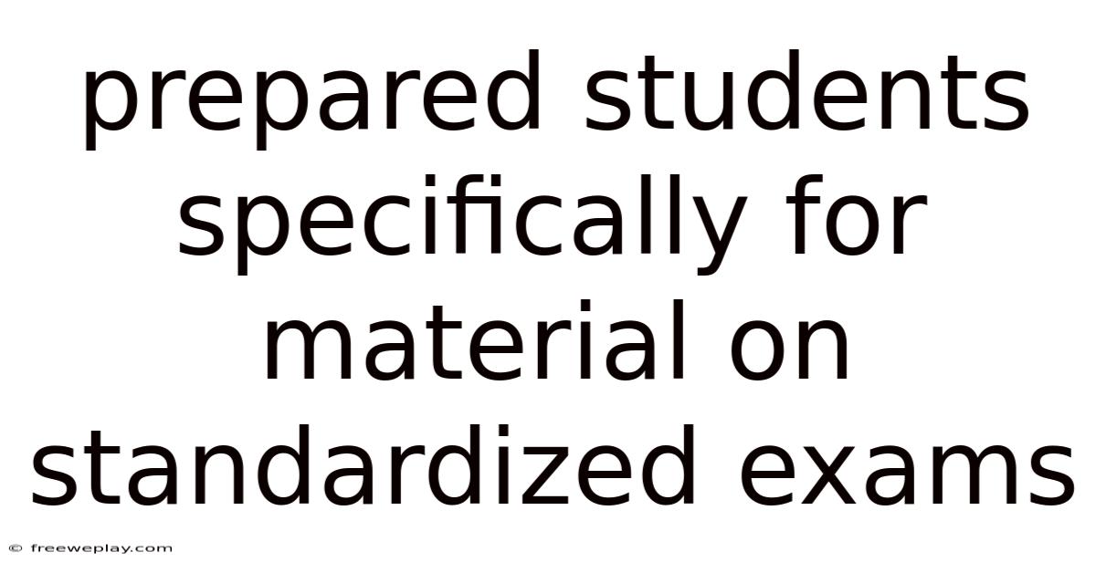 Prepared Students Specifically For Material On Standardized Exams