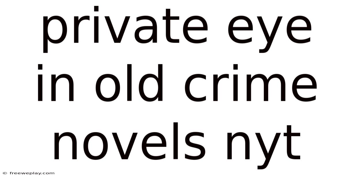 Private Eye In Old Crime Novels Nyt