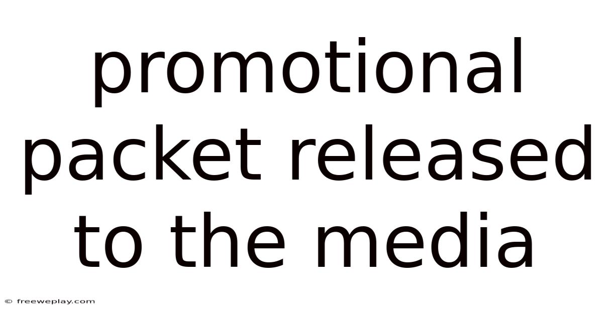 Promotional Packet Released To The Media