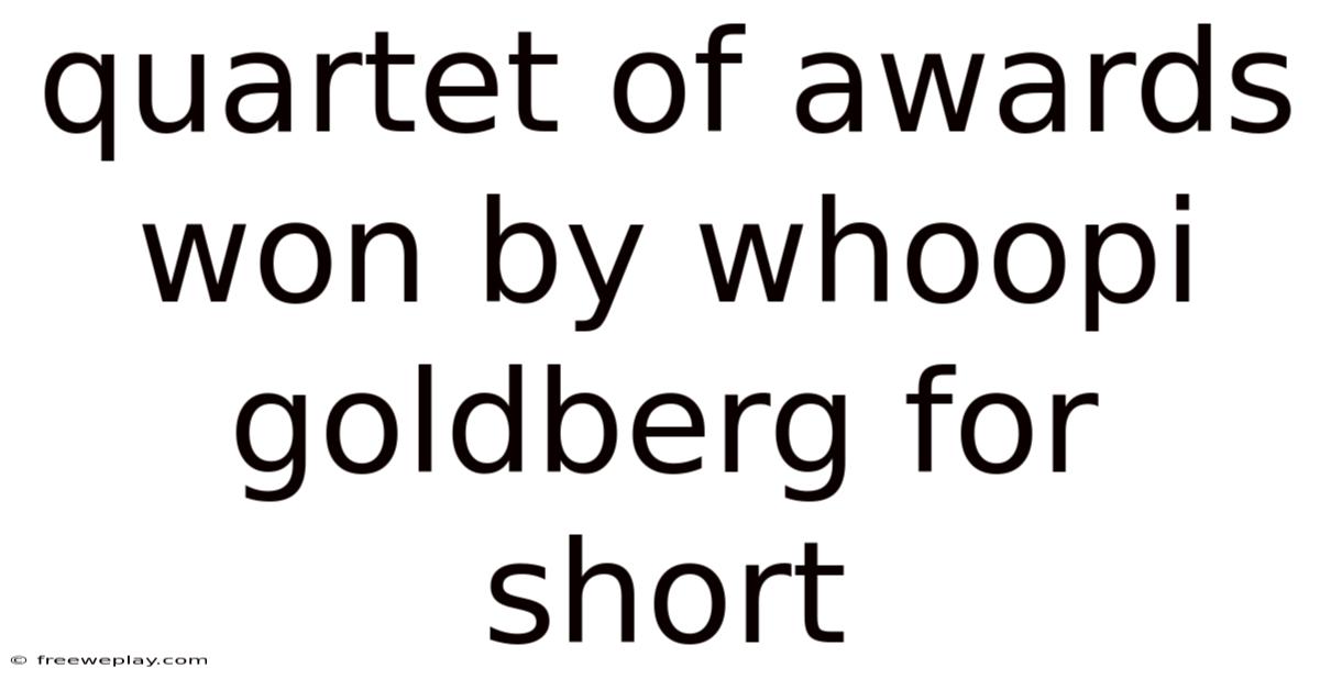 Quartet Of Awards Won By Whoopi Goldberg For Short