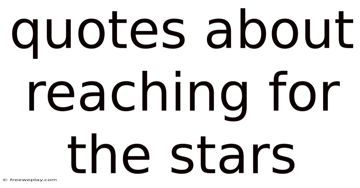 Quotes About Reaching For The Stars