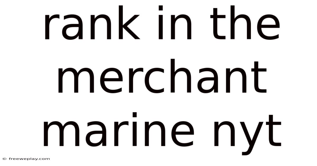 Rank In The Merchant Marine Nyt