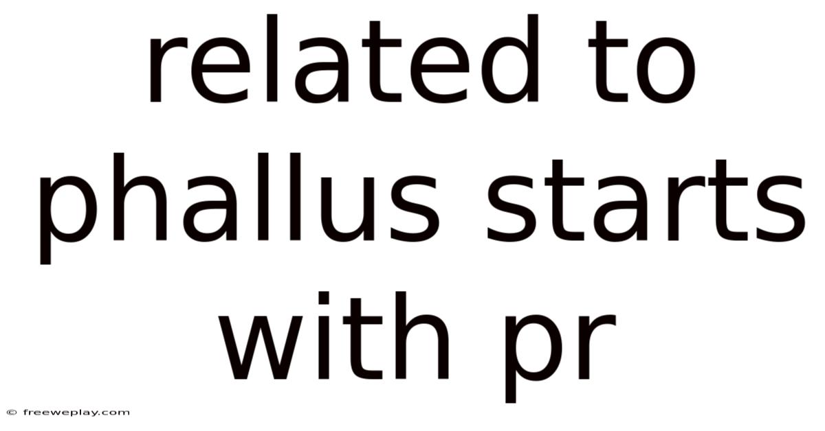 Related To Phallus Starts With Pr