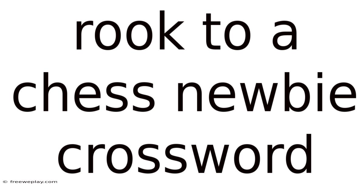 Rook To A Chess Newbie Crossword
