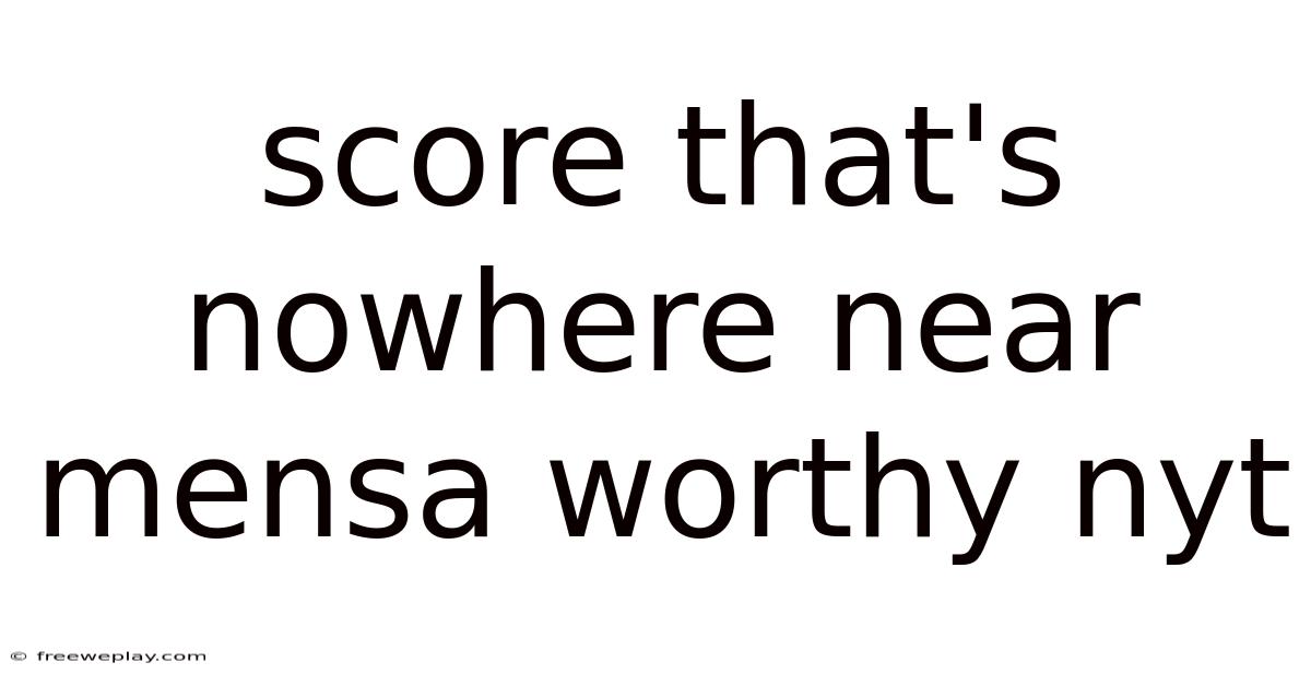 Score That's Nowhere Near Mensa Worthy Nyt