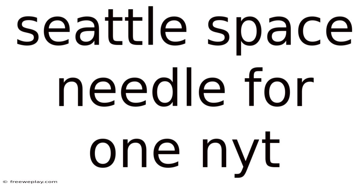 Seattle Space Needle For One Nyt