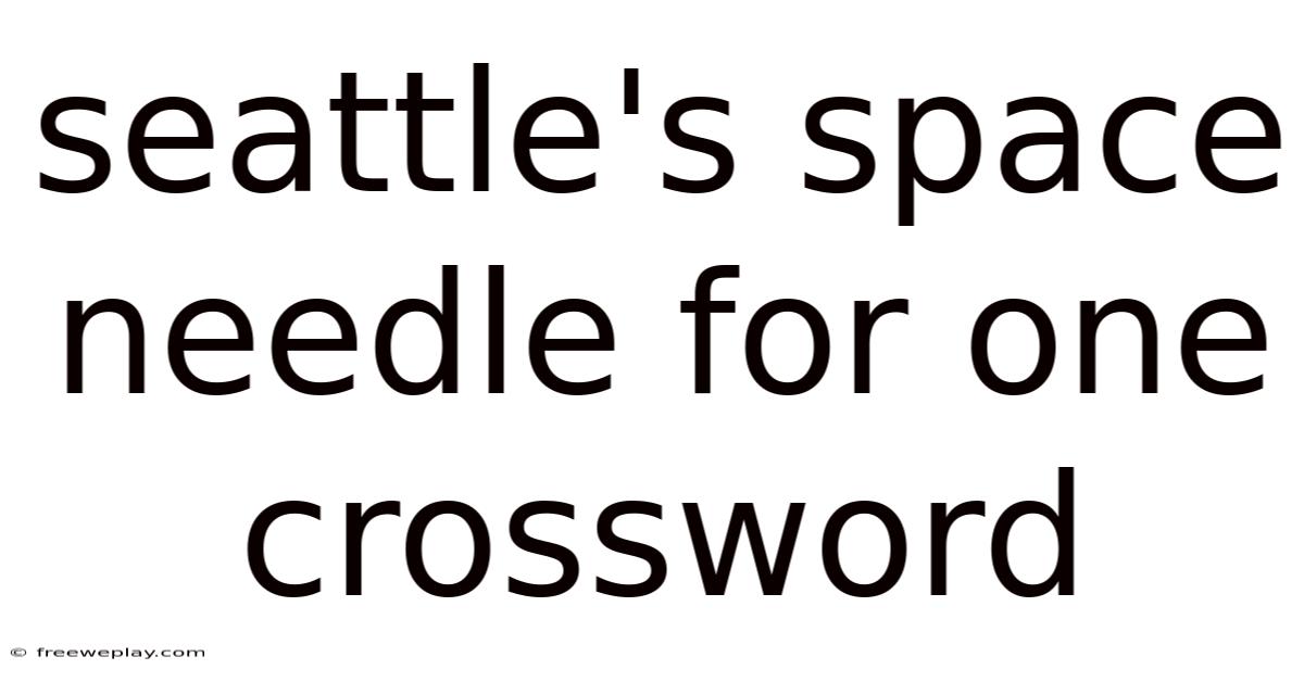 Seattle's Space Needle For One Crossword