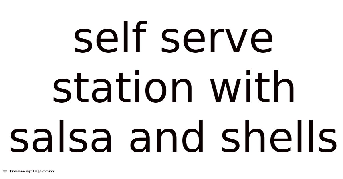 Self Serve Station With Salsa And Shells