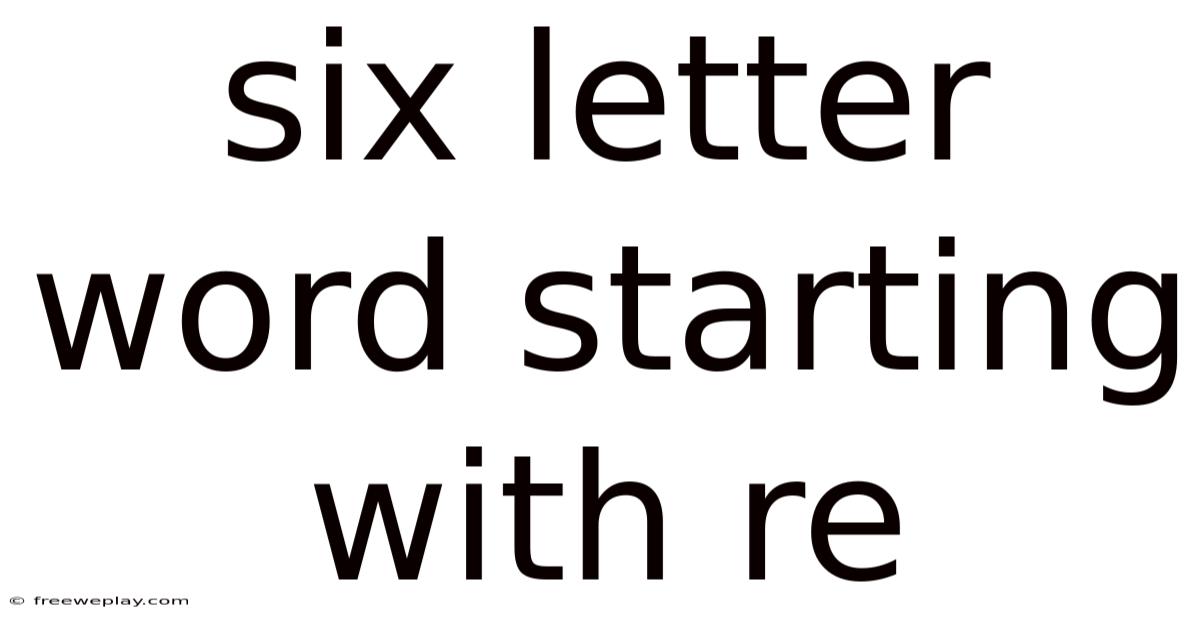 Six Letter Word Starting With Re
