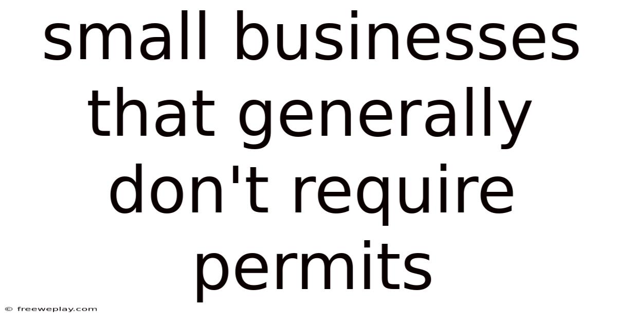 Small Businesses That Generally Don't Require Permits