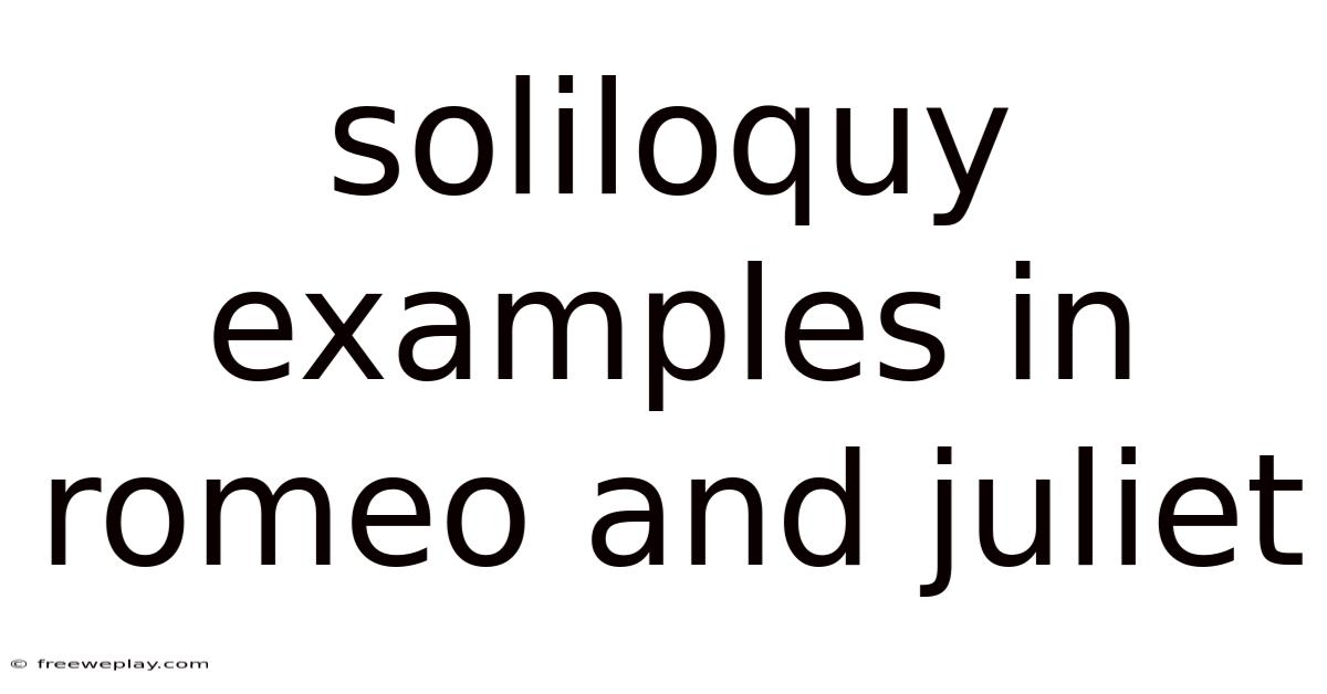 Soliloquy Examples In Romeo And Juliet