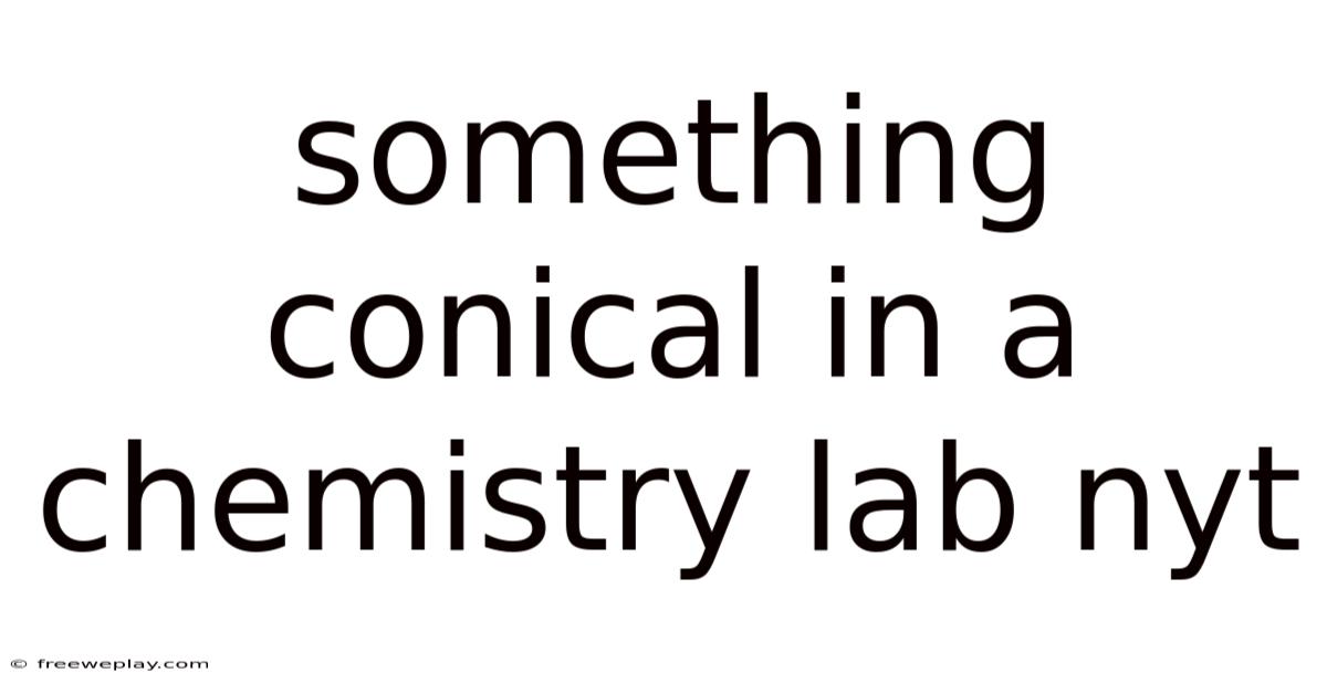 Something Conical In A Chemistry Lab Nyt