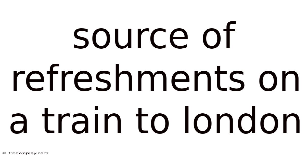 Source Of Refreshments On A Train To London