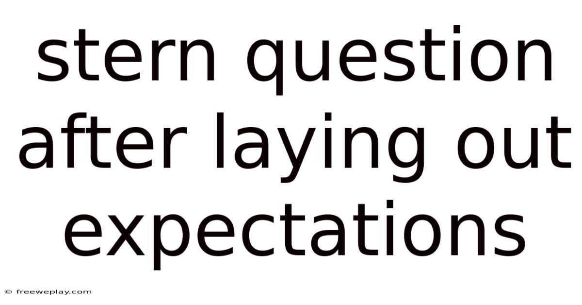 Stern Question After Laying Out Expectations
