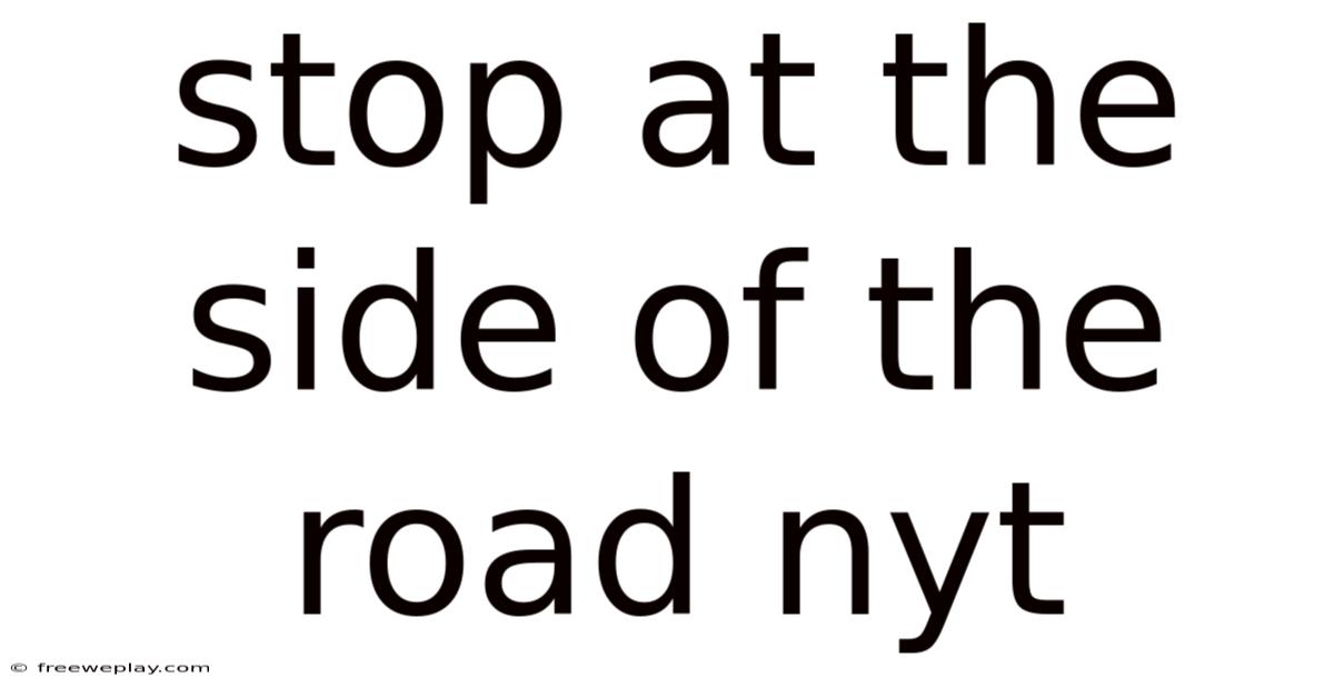 Stop At The Side Of The Road Nyt