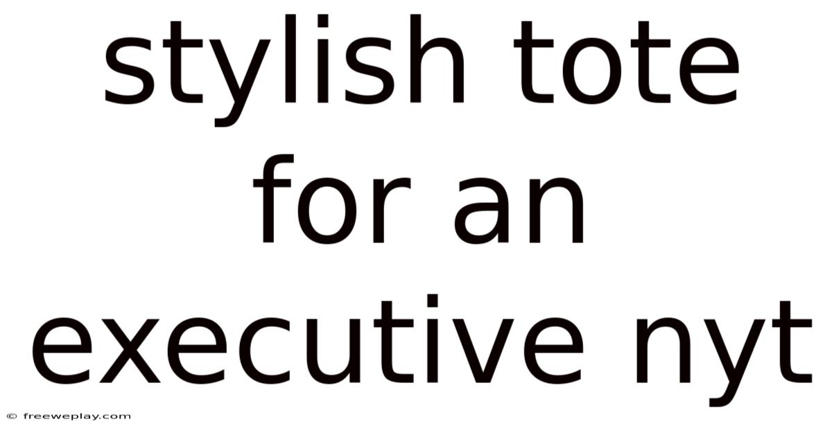 Stylish Tote For An Executive Nyt