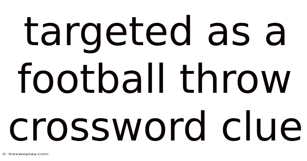 Targeted As A Football Throw Crossword Clue