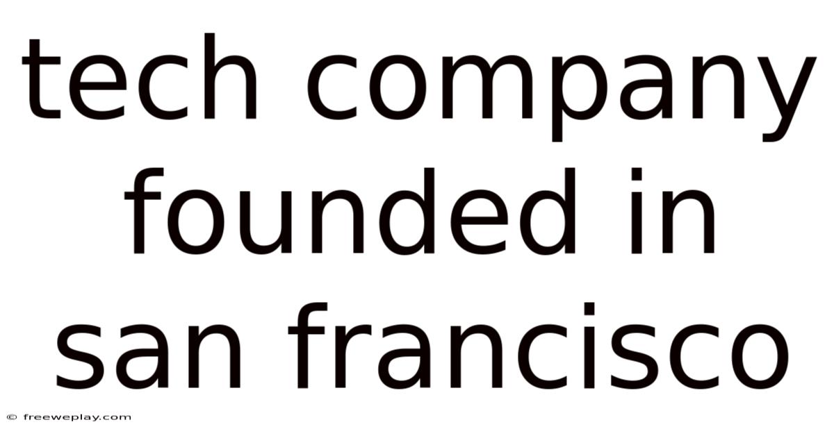 Tech Company Founded In San Francisco