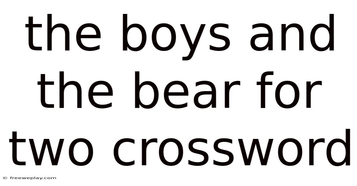 The Boys And The Bear For Two Crossword