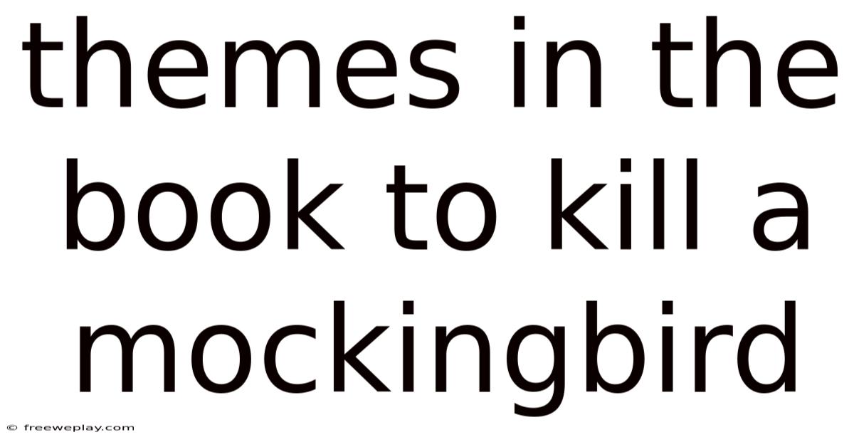 Themes In The Book To Kill A Mockingbird