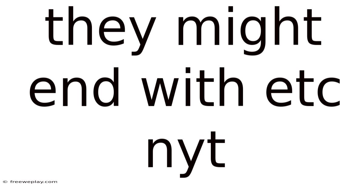 They Might End With Etc Nyt