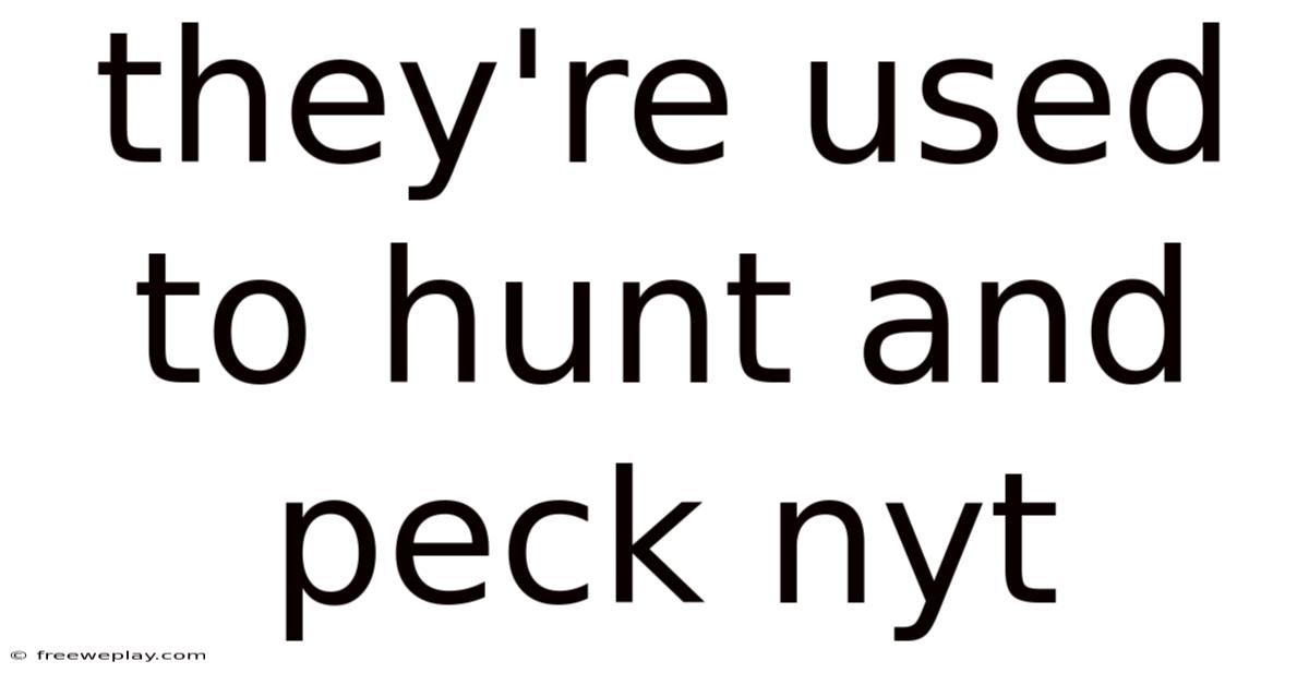 They're Used To Hunt And Peck Nyt