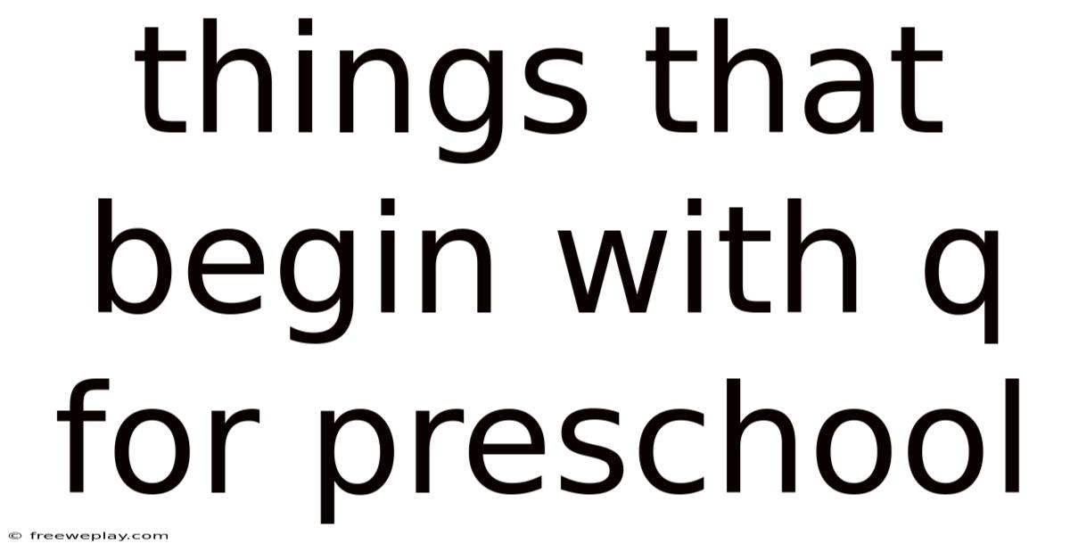 Things That Begin With Q For Preschool