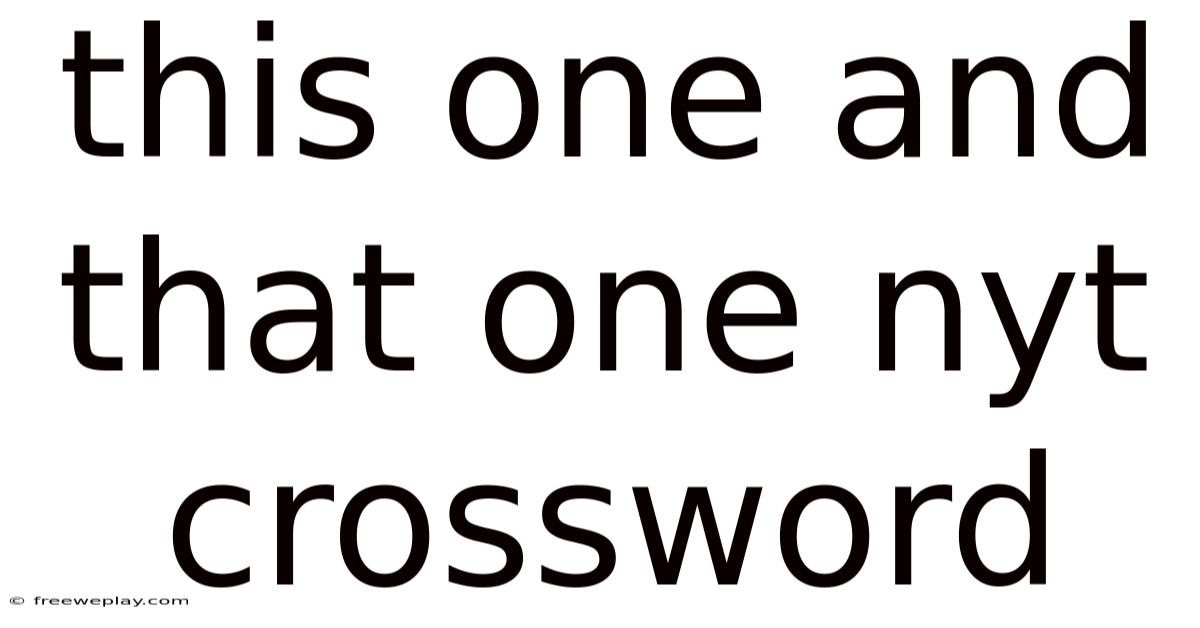 This One And That One Nyt Crossword