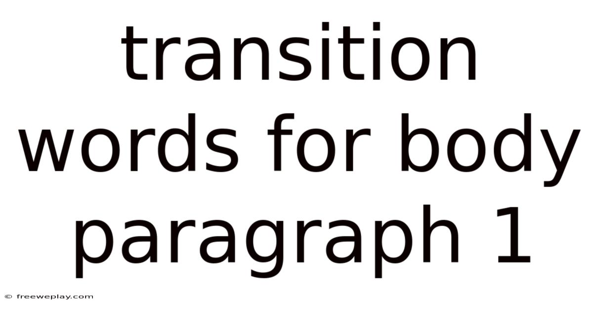 Transition Words For Body Paragraph 1