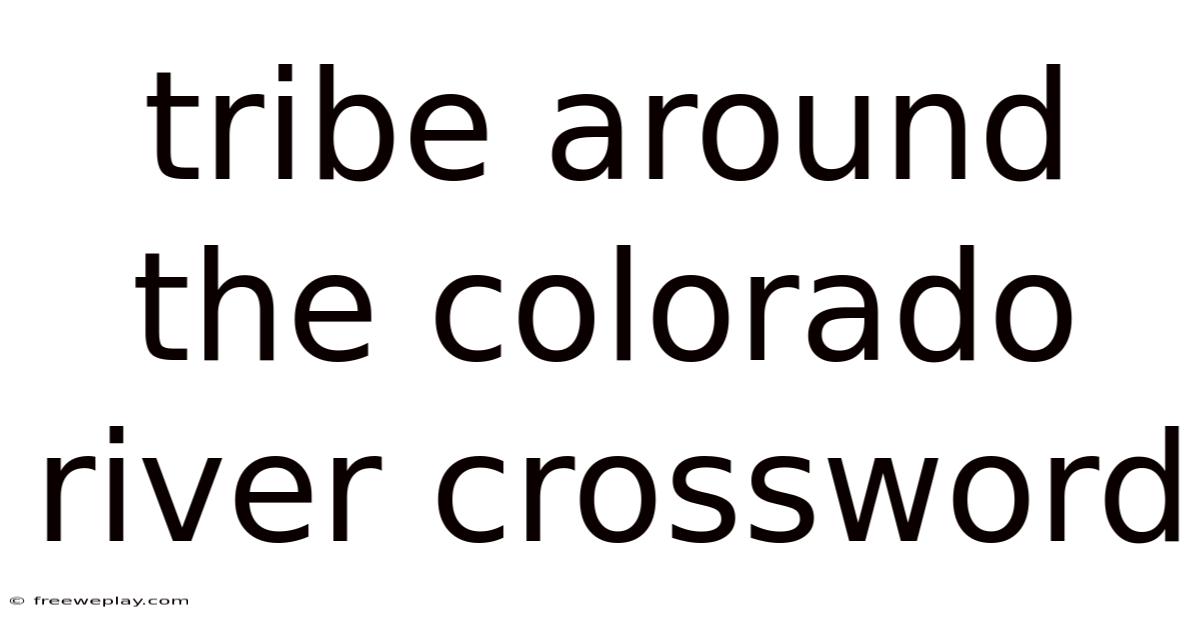 Tribe Around The Colorado River Crossword