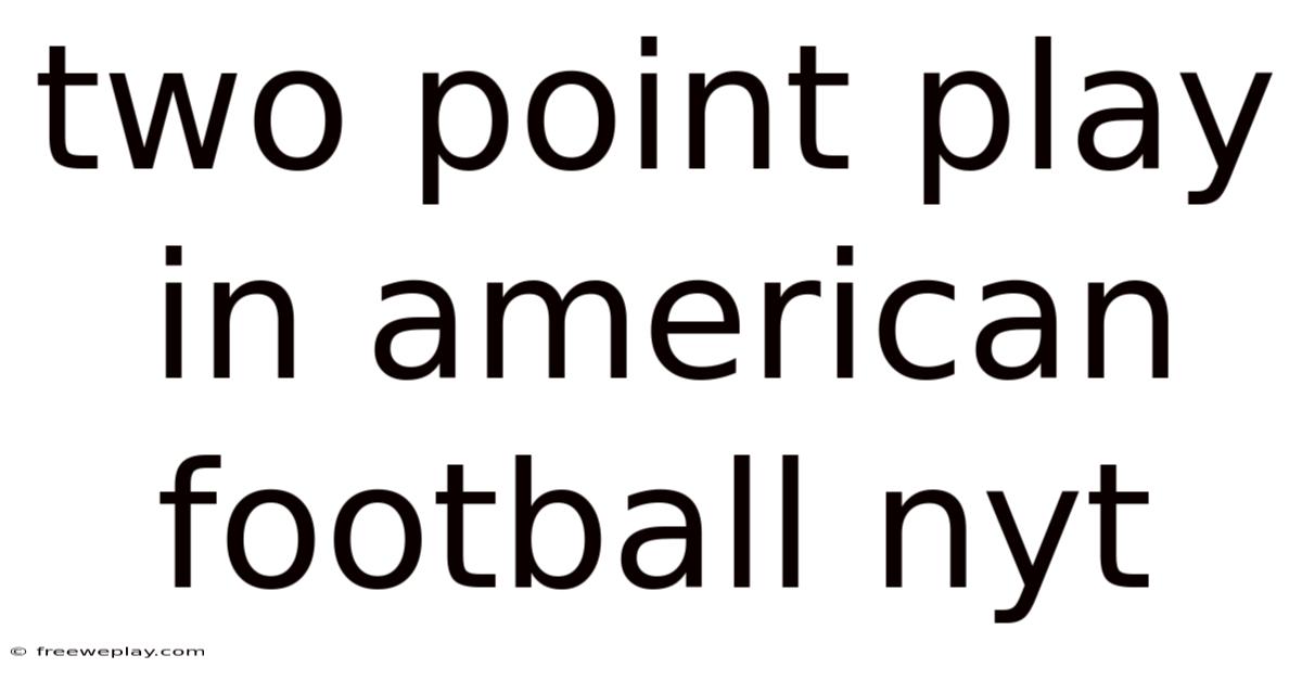 Two Point Play In American Football Nyt