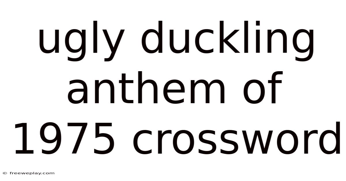 Ugly Duckling Anthem Of 1975 Crossword