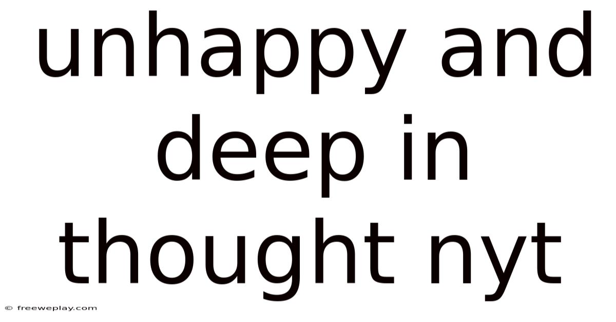 Unhappy And Deep In Thought Nyt