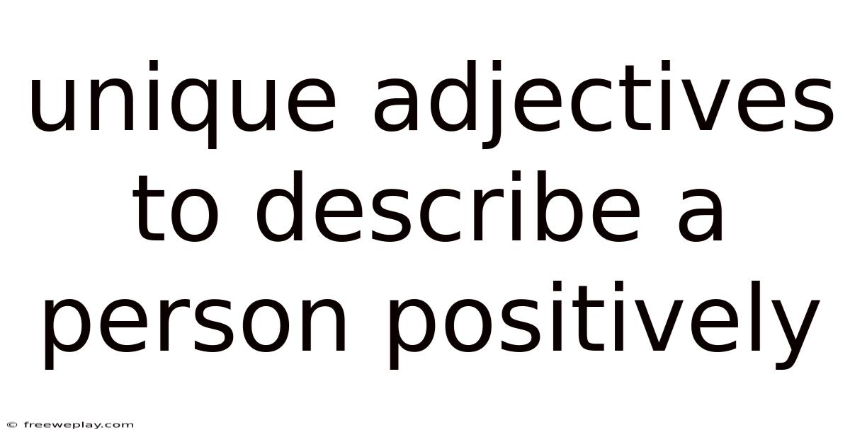 Unique Adjectives To Describe A Person Positively