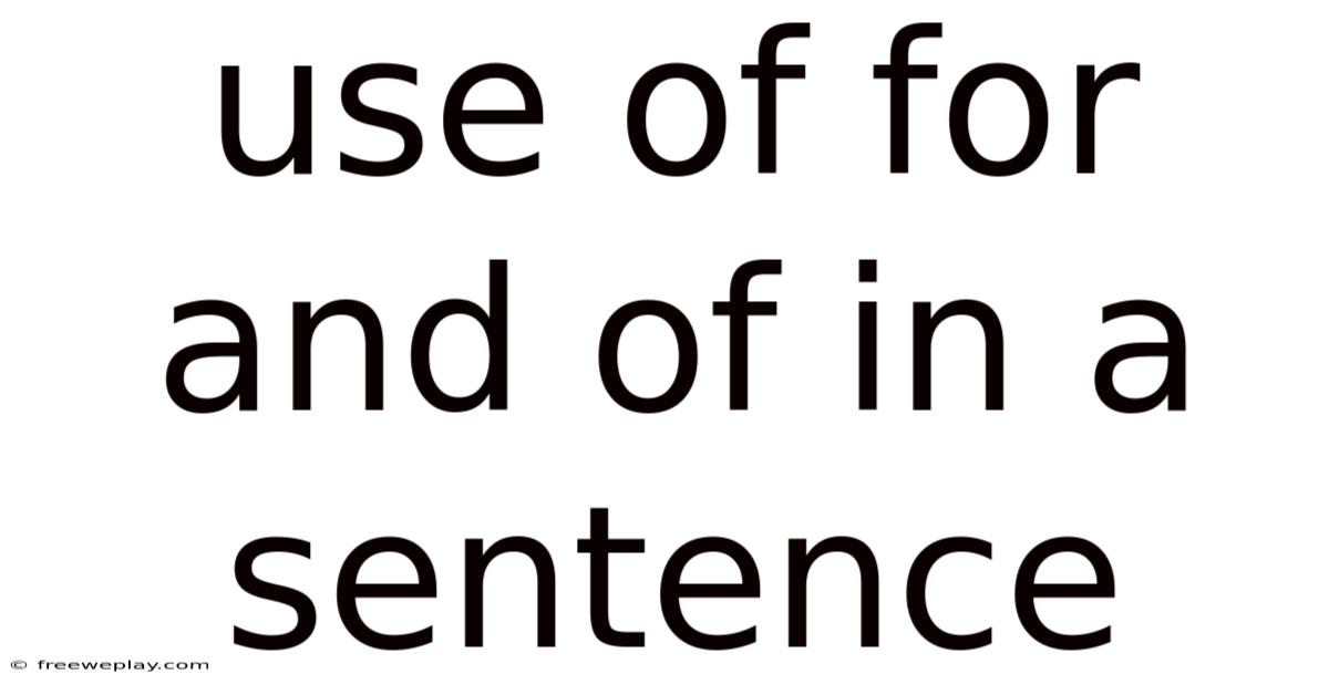 Use Of For And Of In A Sentence