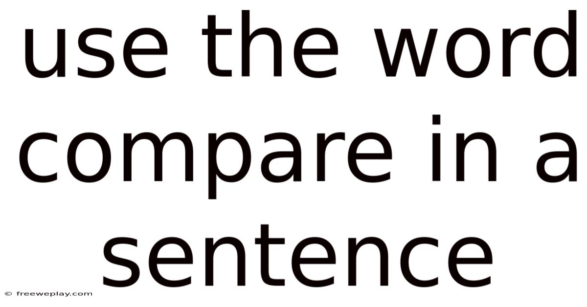 Use The Word Compare In A Sentence