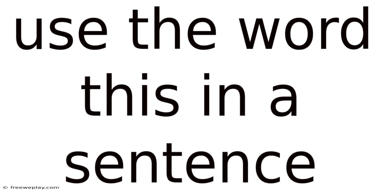 Use The Word This In A Sentence