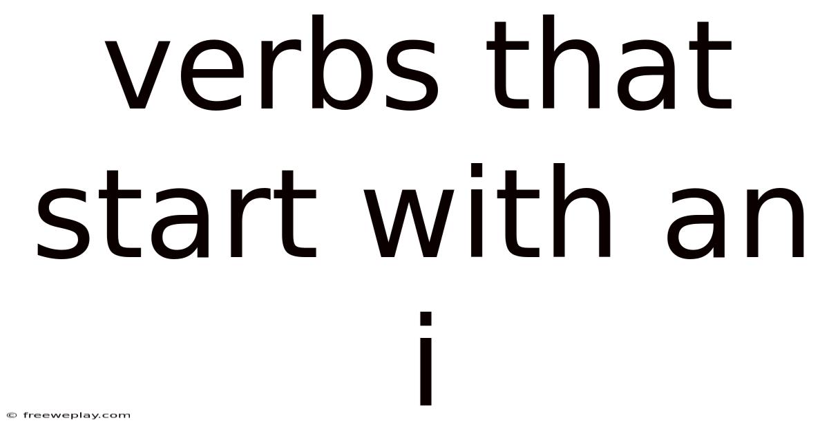 Verbs That Start With An I