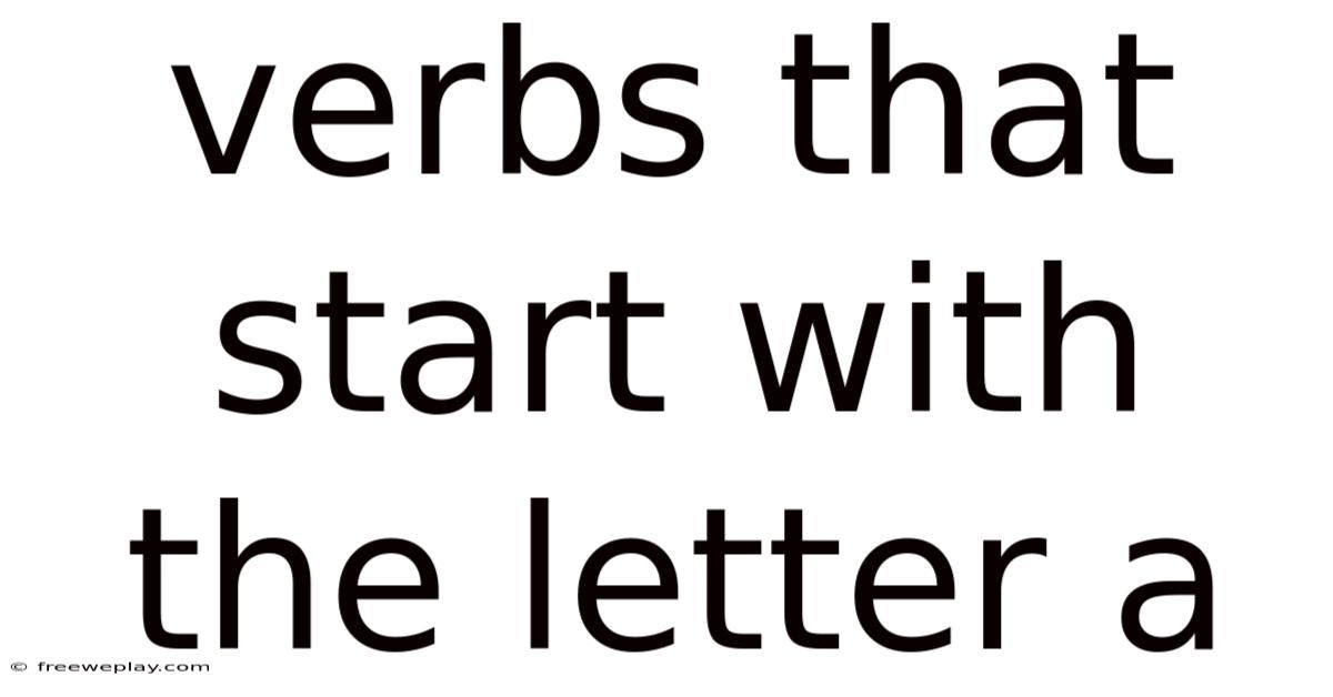 Verbs That Start With The Letter A