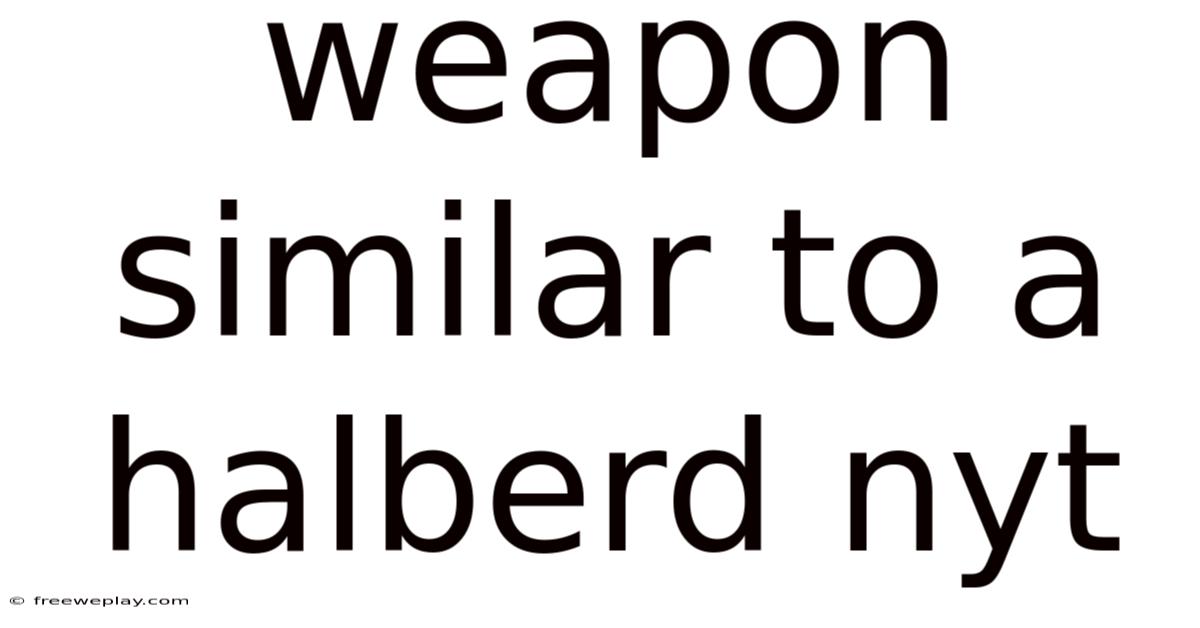 Weapon Similar To A Halberd Nyt