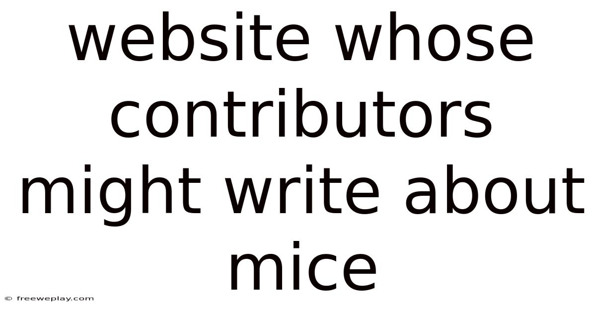 Website Whose Contributors Might Write About Mice