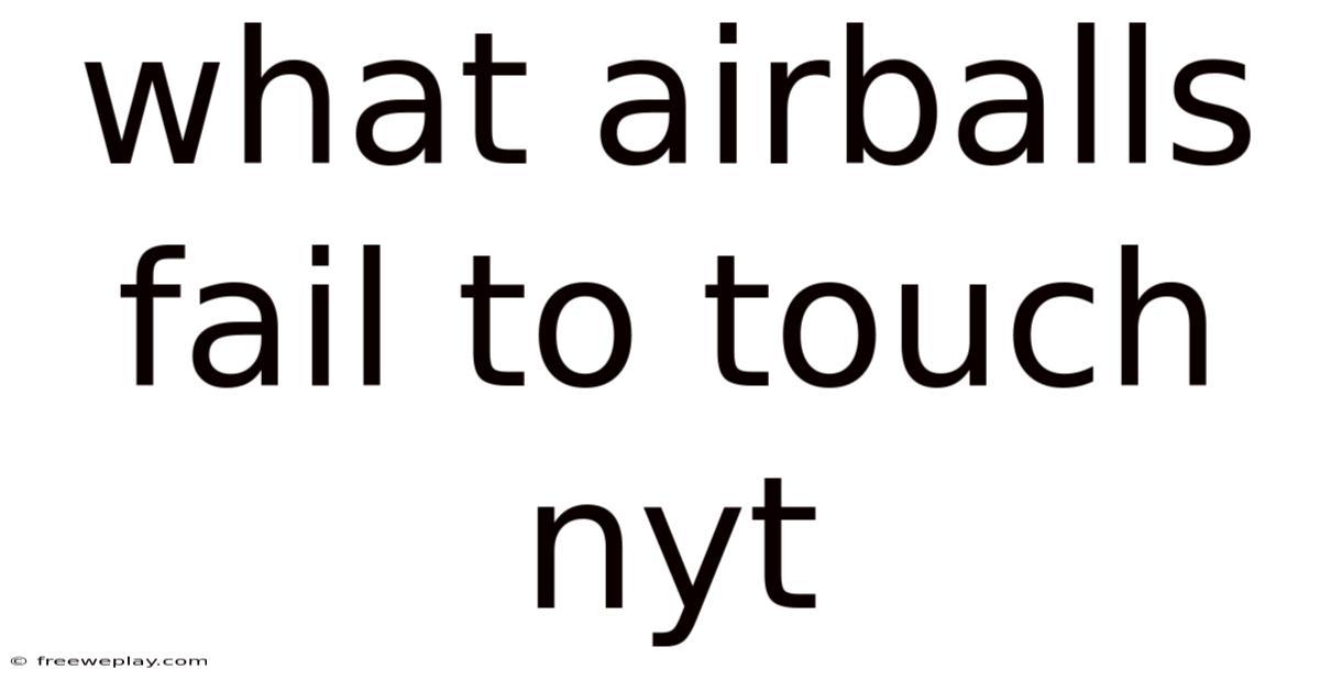 What Airballs Fail To Touch Nyt