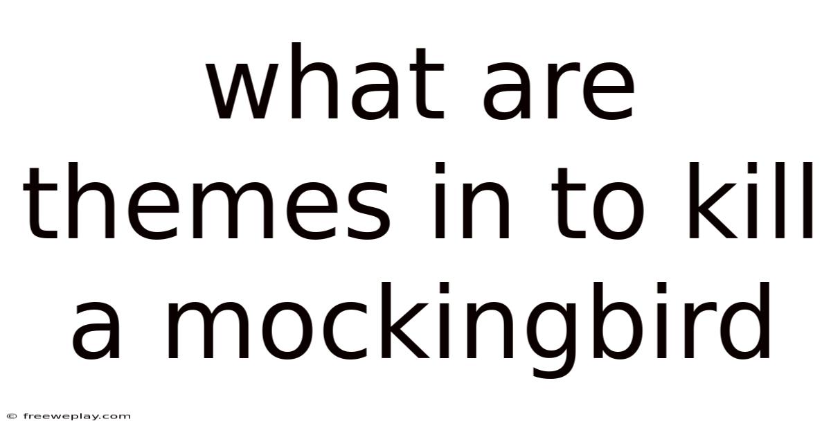 What Are Themes In To Kill A Mockingbird