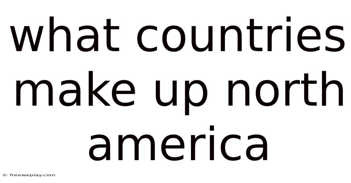 What Countries Make Up North America