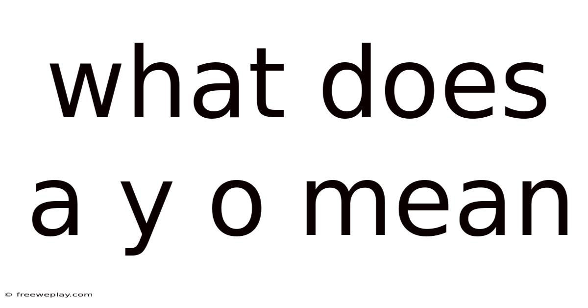 What Does A Y O Mean