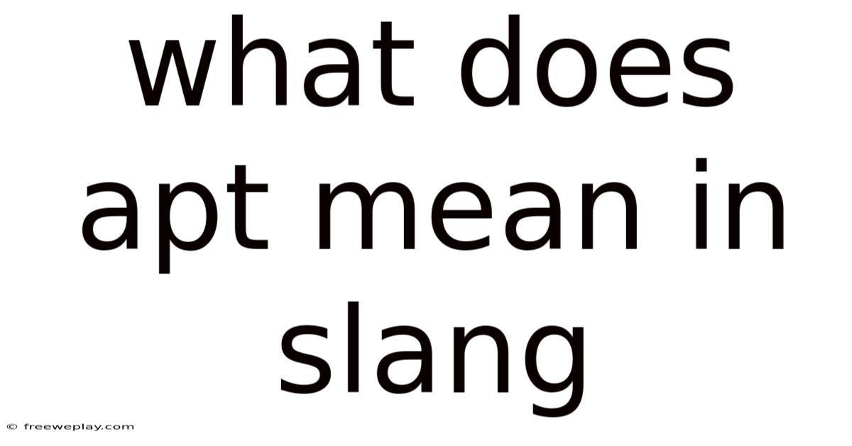 What Does Apt Mean In Slang