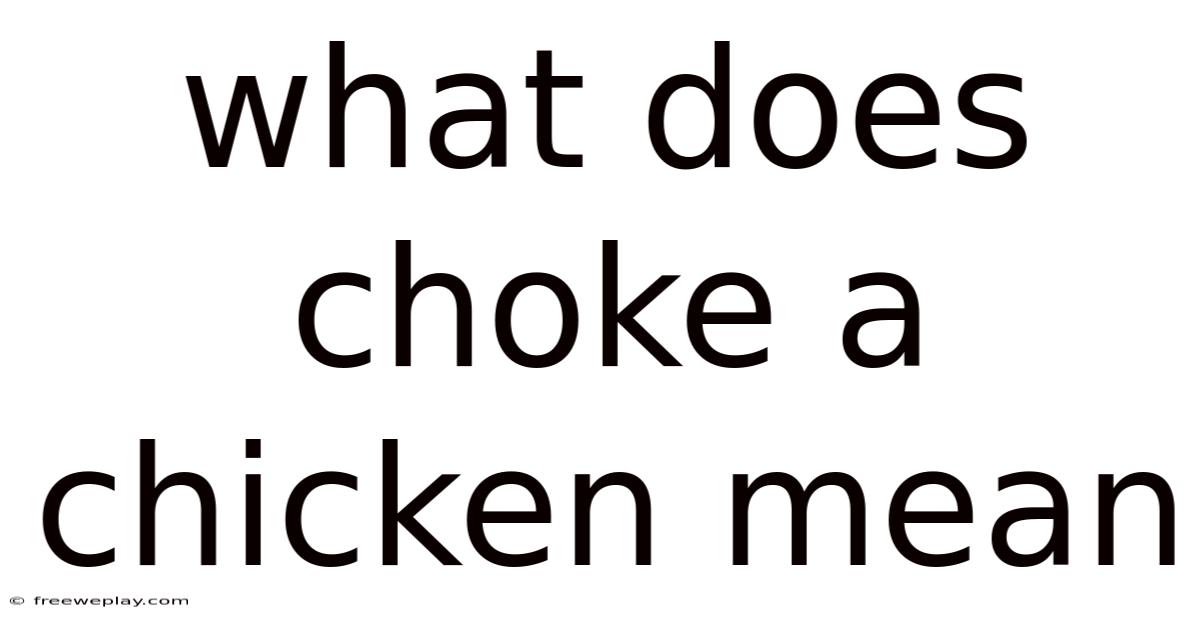 What Does Choke A Chicken Mean