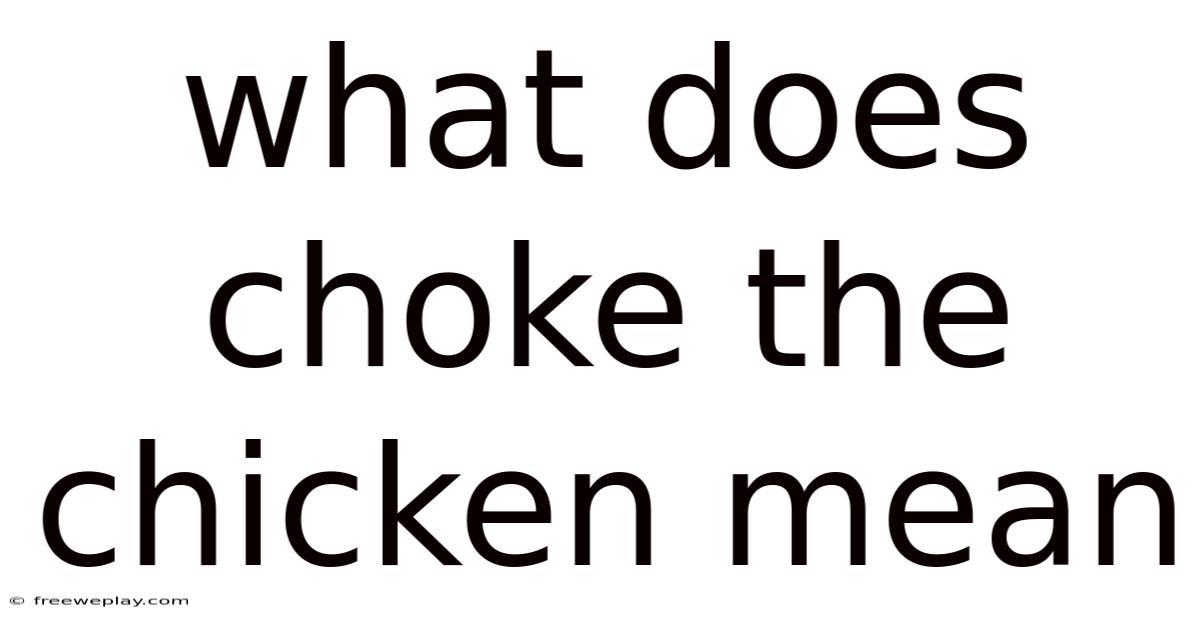 What Does Choke The Chicken Mean
